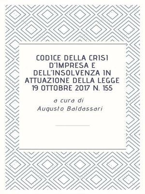 cover image of Codice della crisi d'impresa e dell'insolvenza in attuazione della legge 19 ottobre 2017 n. 155